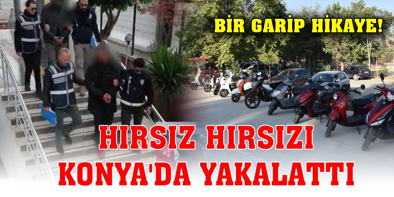 Hırsız, hırsızı Konya'da yakalattı