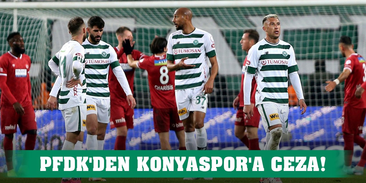 PFDK'den Konyaspor'a ceza!