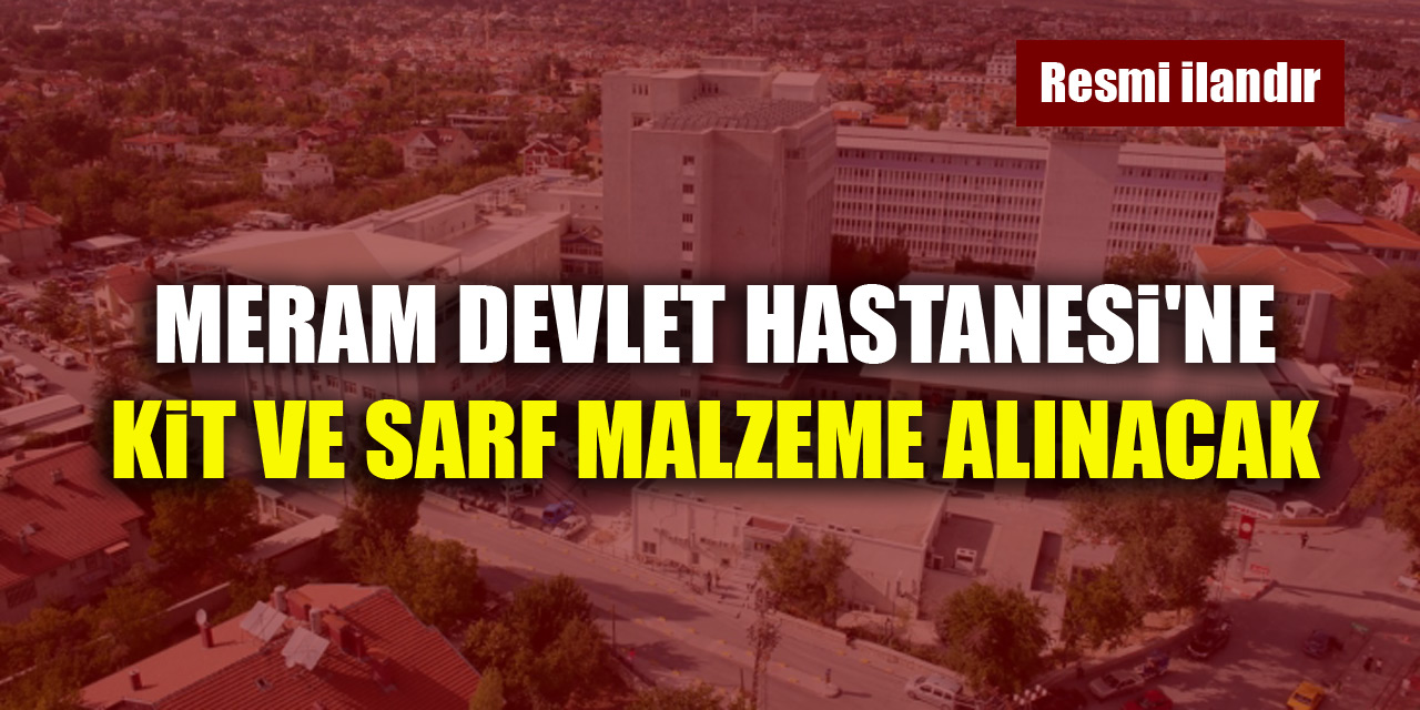 Meram Devlet Hastanesi'ne kit ve sarf malzeme alınacak