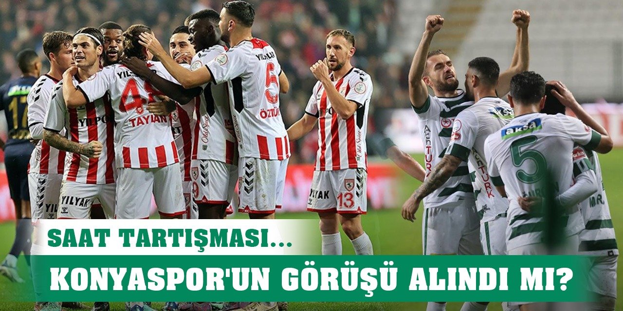 Samsunspor-Konyaspor maçında saat beklentisi!