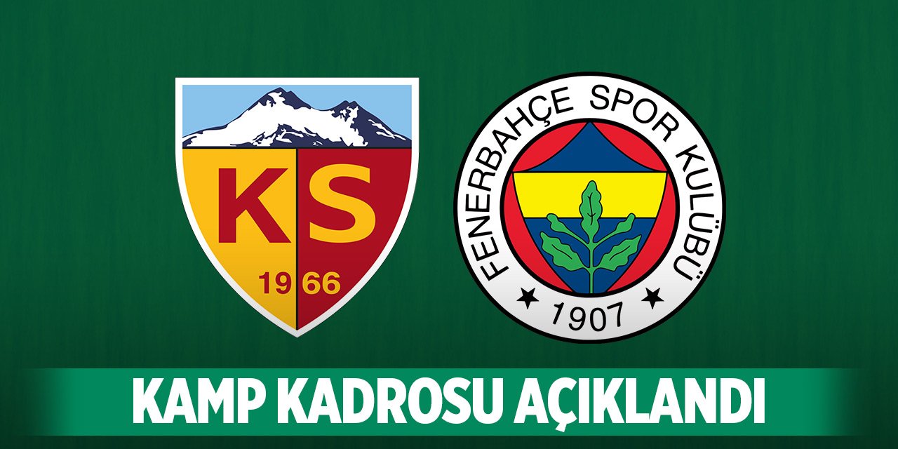 Fenerbahçe'nin Kayserispor maçı kamp kadrosu açıklandı