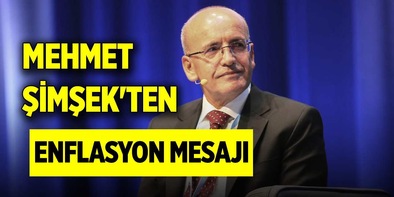 Mehmet Şimşek'ten net enflasyon mesajı