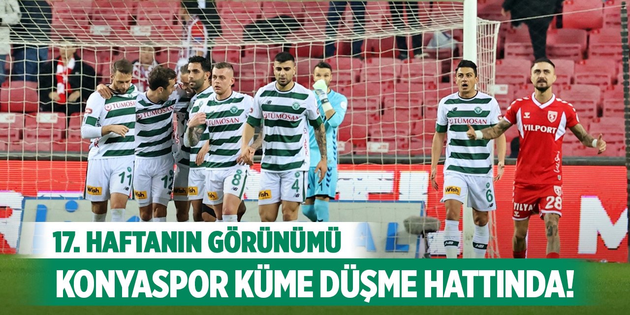 Süper Lig'de 17. hafta geride kaldı, Konyaspor küme düşme hattında!