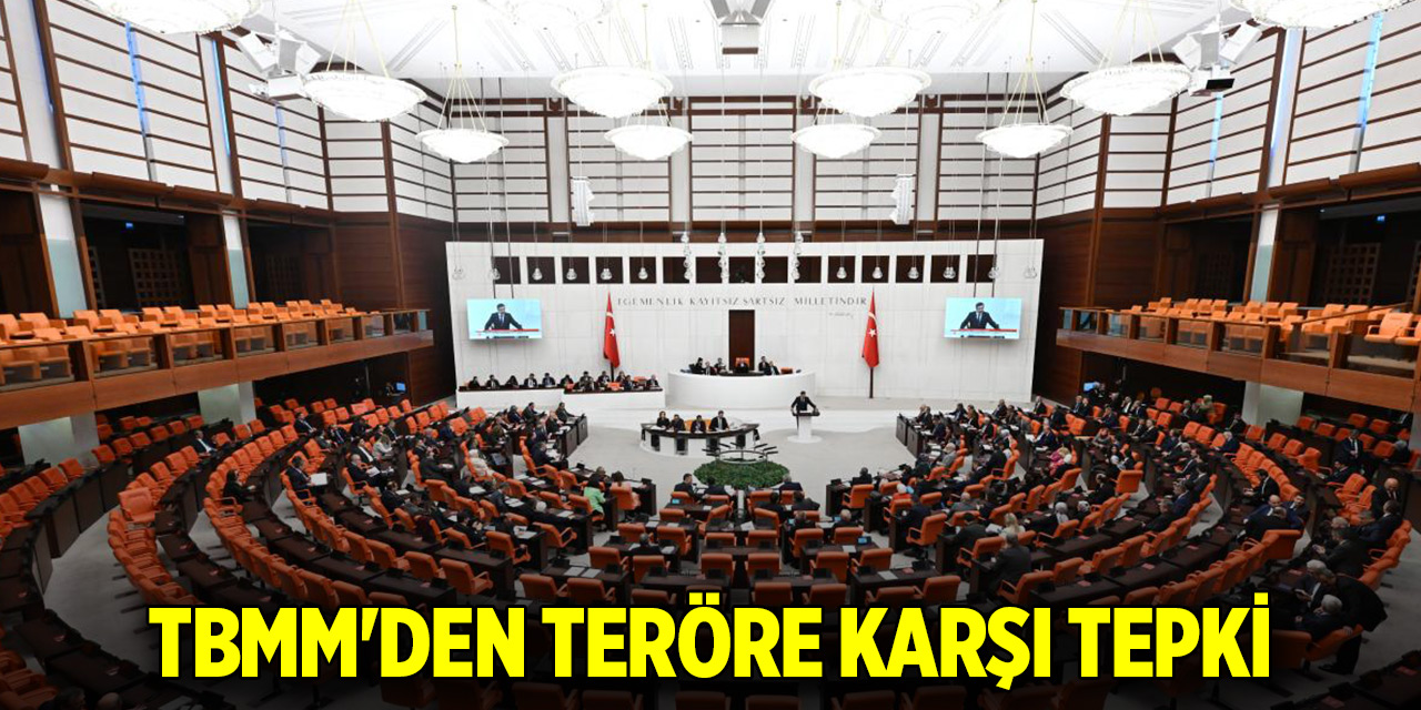 TBMM'den teröre karşı tepki