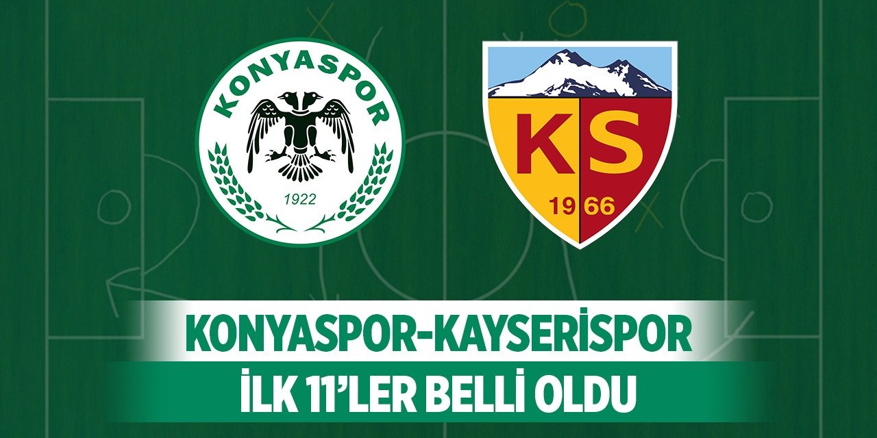 Konyaspor-Kayserispor, Kadrolar belli oldu!