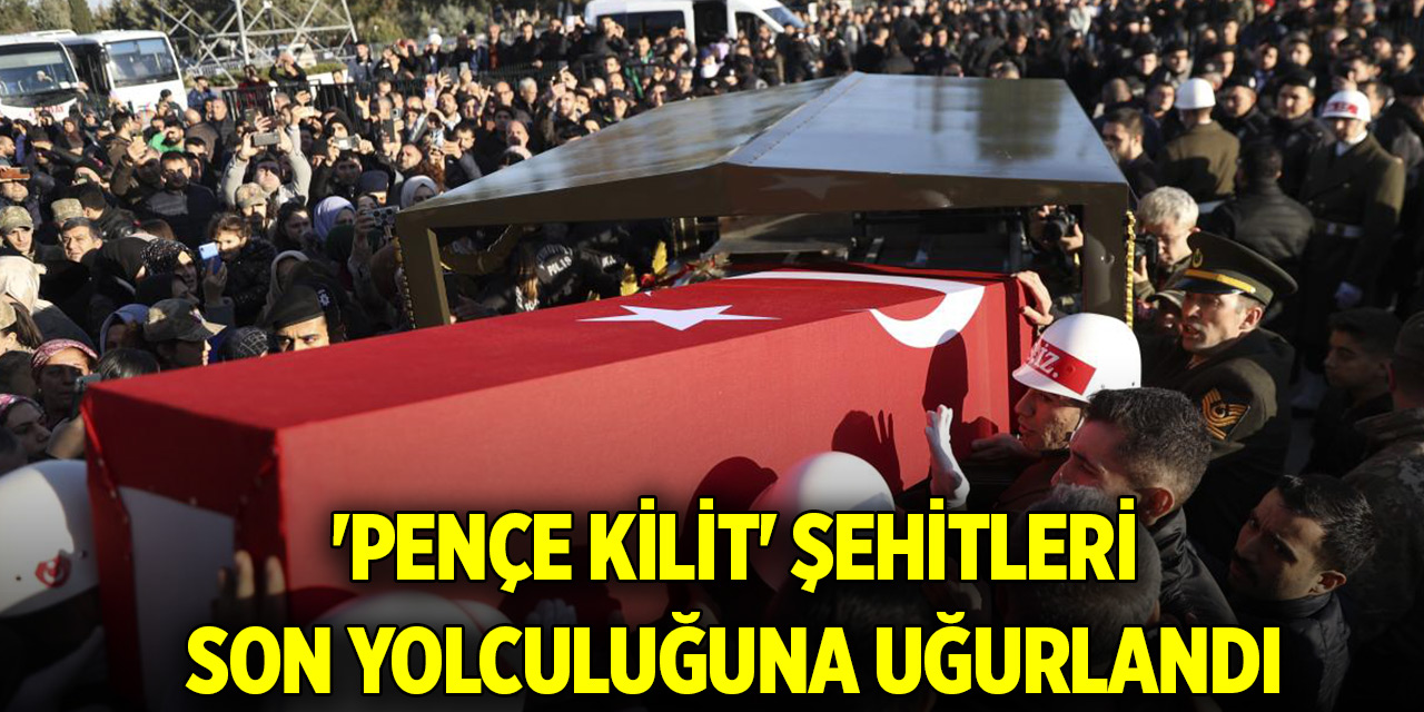 'Pençe Kilit' şehitleri son yolculuğuna uğurlandı