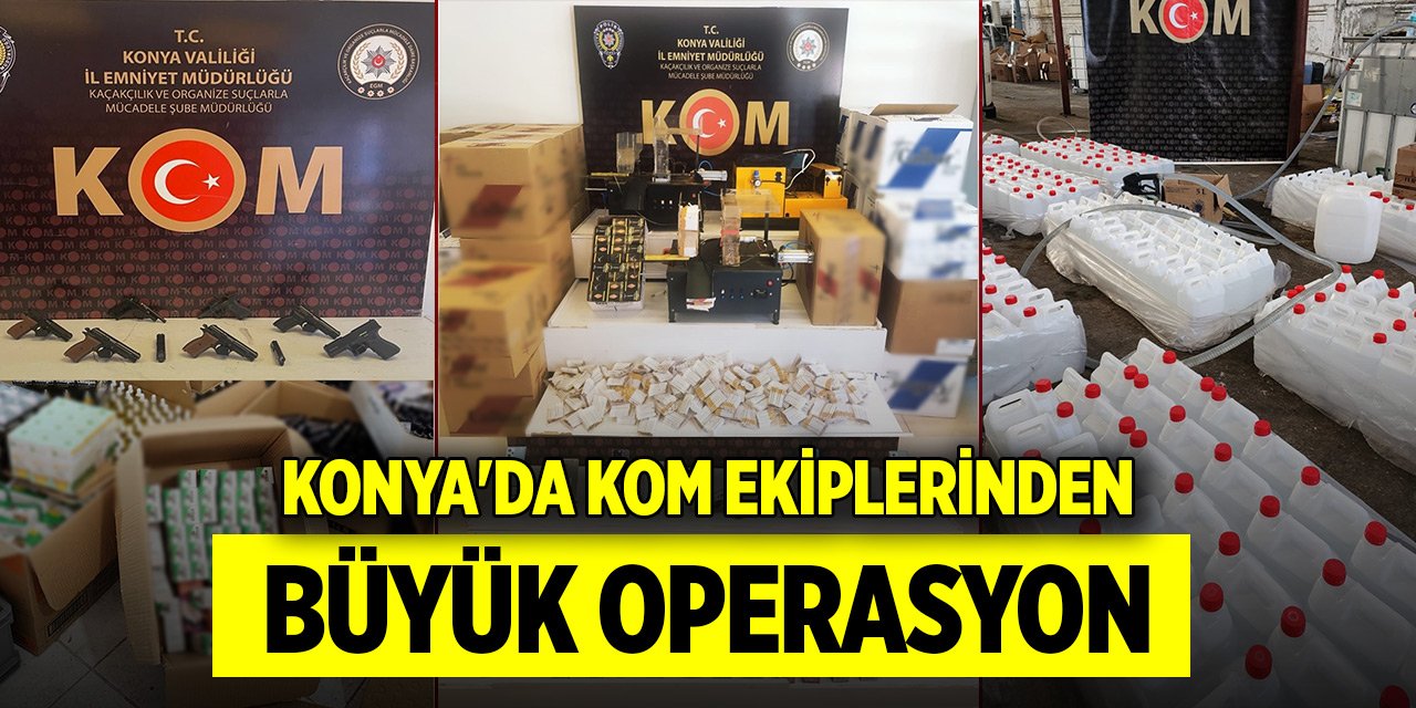 Konya'da KOM ekiplerinden büyük operasyon!