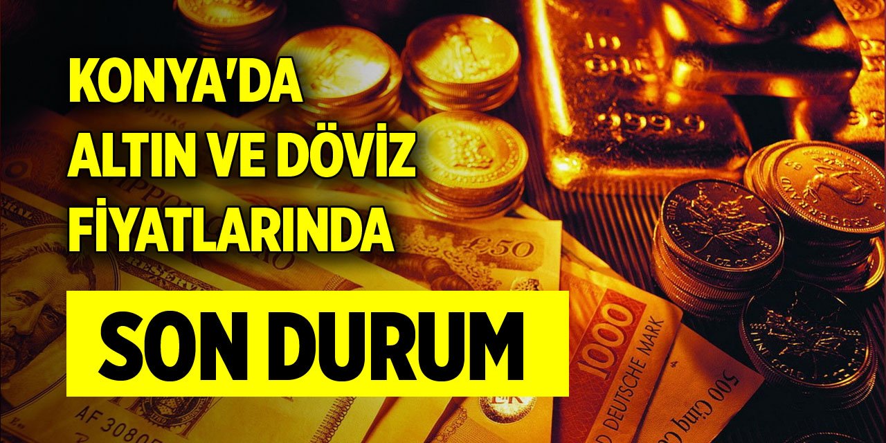 Konya'da altın ve dövizde güncel fiyatlar (29 Şubat 2024)