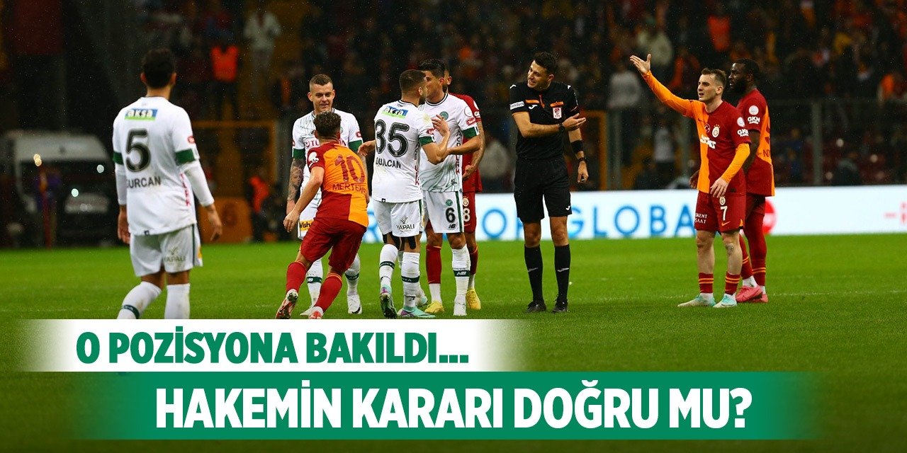 Galatasaray-Konyaspor, O pozisyon yorumlandı!
