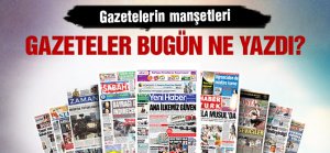 Günün gazete başlıkları