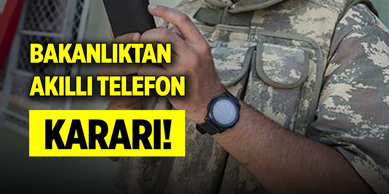 Son Dakika! Milli Savunma Bakanlığı'ndan akıllı telefon kararı