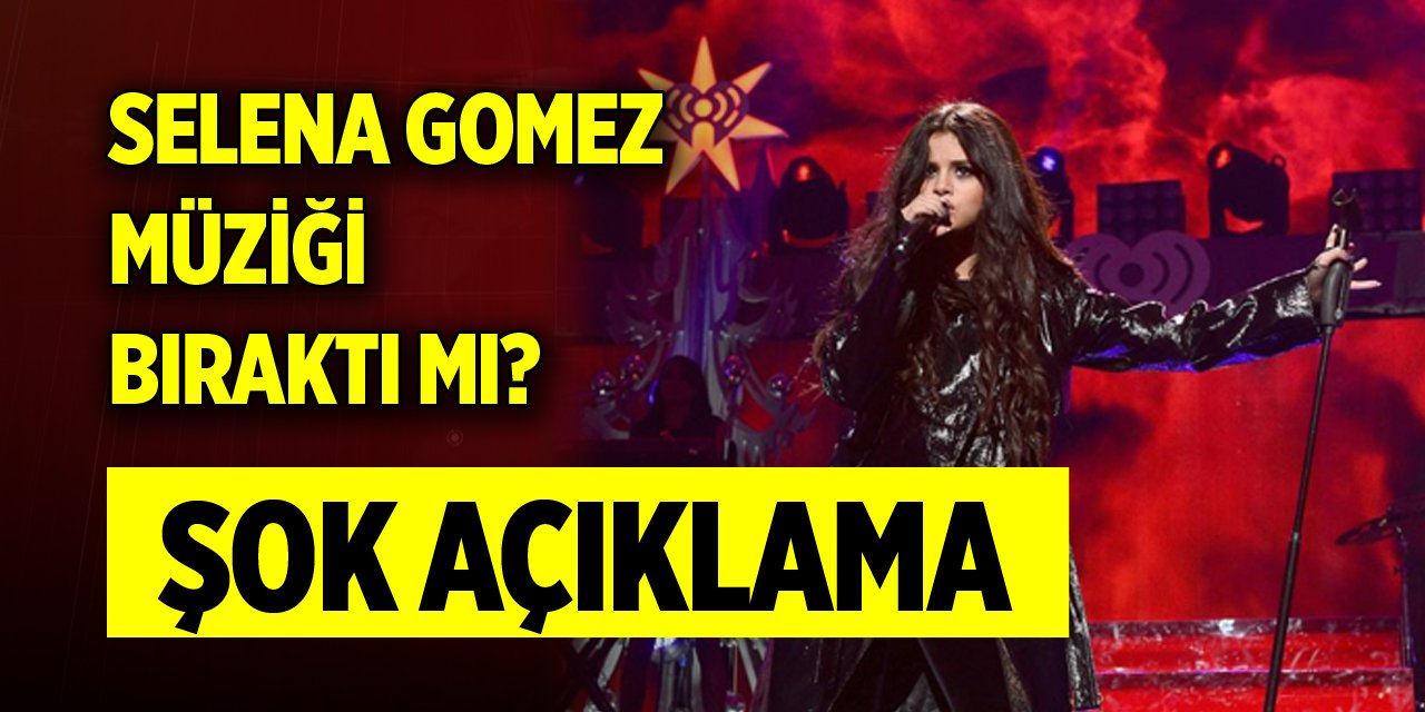 Selena Gomez müziği bıraktı mı? Dünyaca ünlü şarkıcıdan şok açıklama
