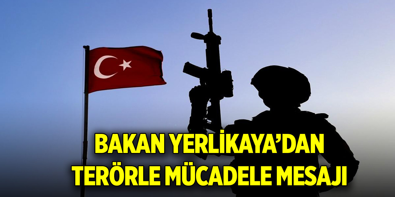 İçişleri Bakanı Yerlikaya: Terörle mücadelemiz kararlılıkla devam edecek