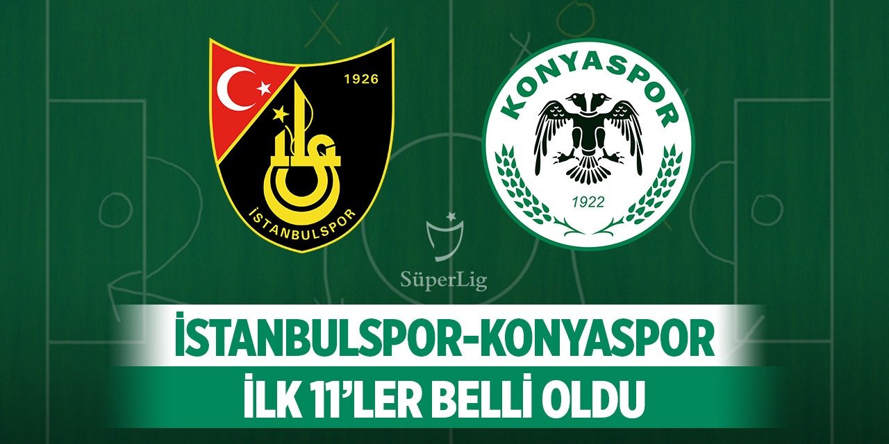 İstanbulspor-Konyaspor, İlk 11'ler belli oldu!