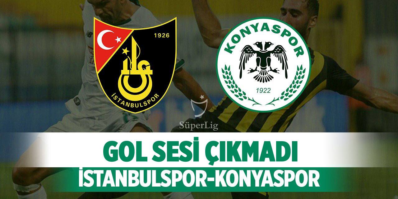 Konyaspor, İstanbulspor deplasmanında! Gol sesi çıkmadı!