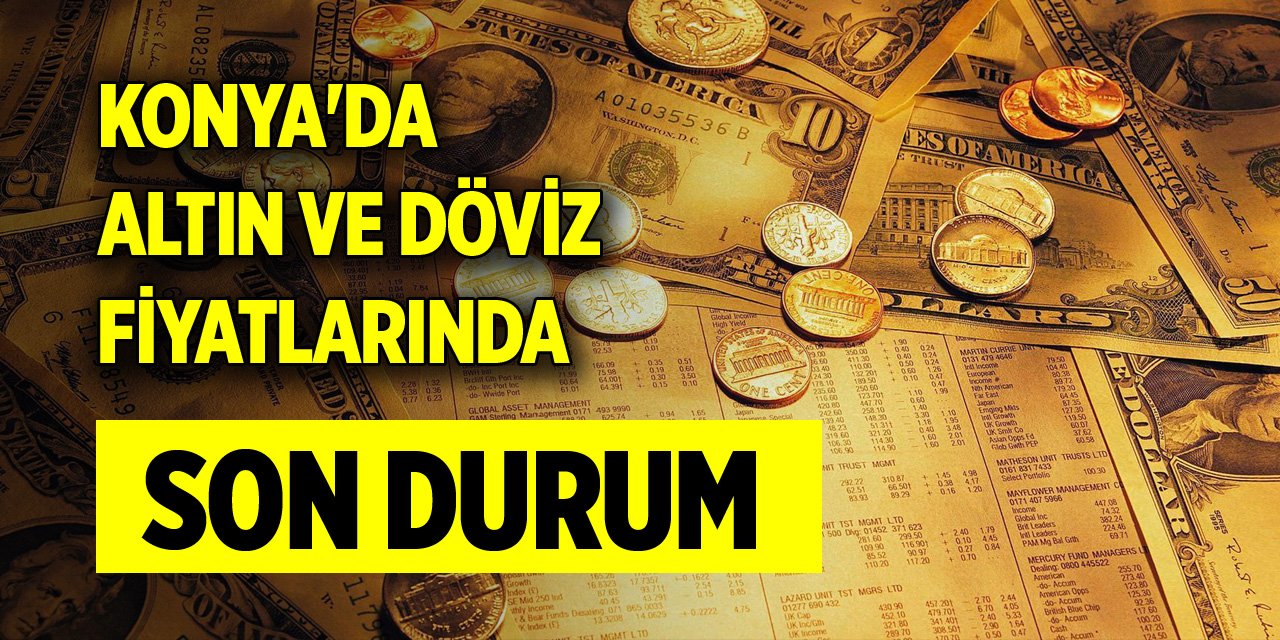 Konya'da altın ve dövizde güncel fiyatlar (28 Şubat 2024)