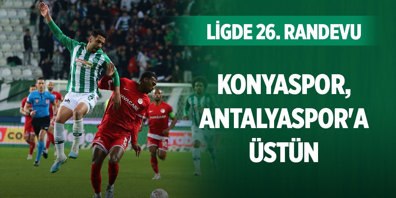 Ligde 26. randevu... Konyaspor, Antalyaspor'a üstün