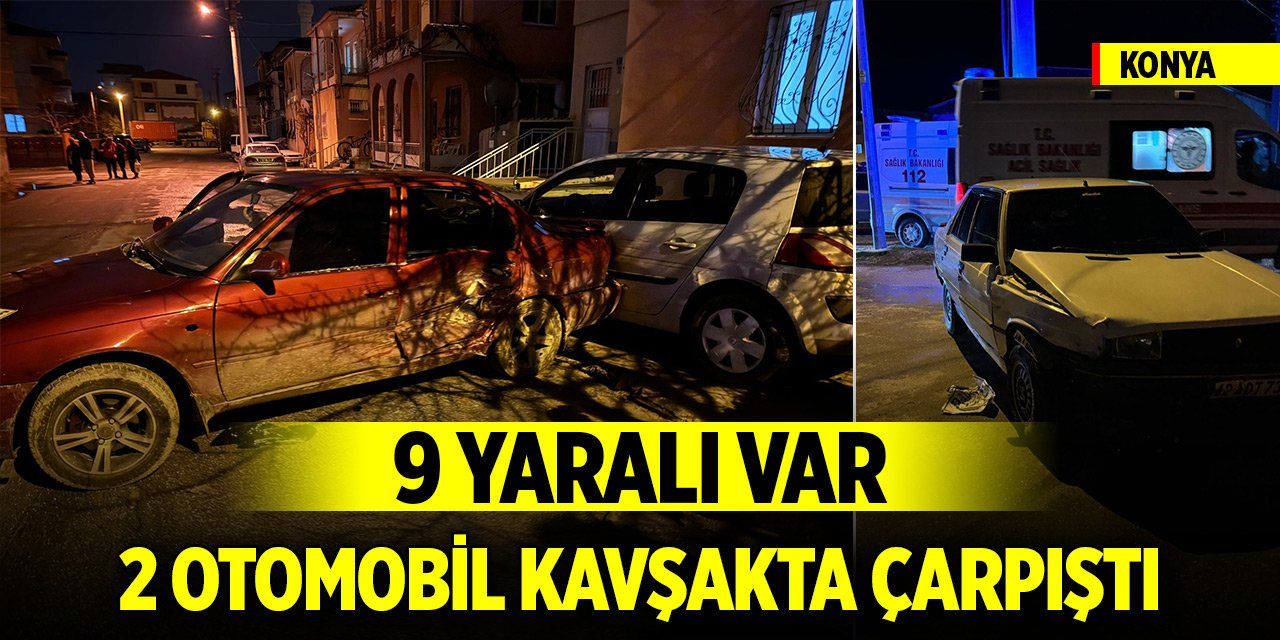 Konya'da iki otomobil kavşakta çarpıştı: 9 yaralı