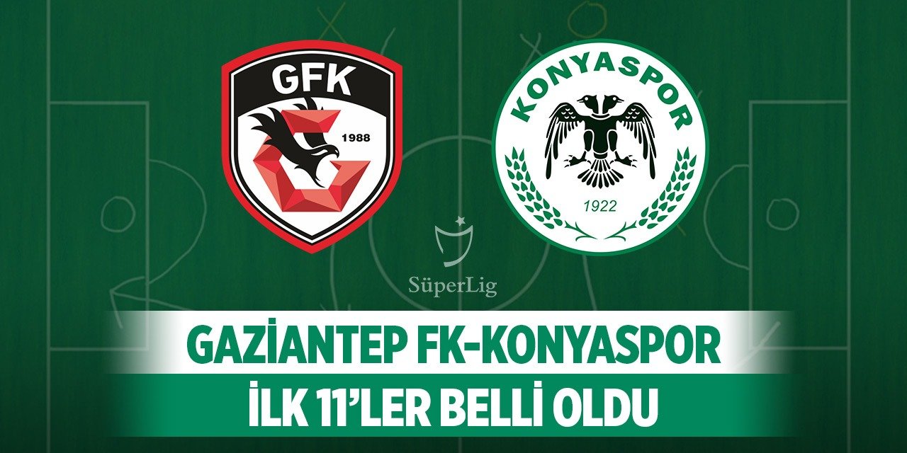 Gaziantep FK- Konyaspor, İlk 11'ler açıklandı!