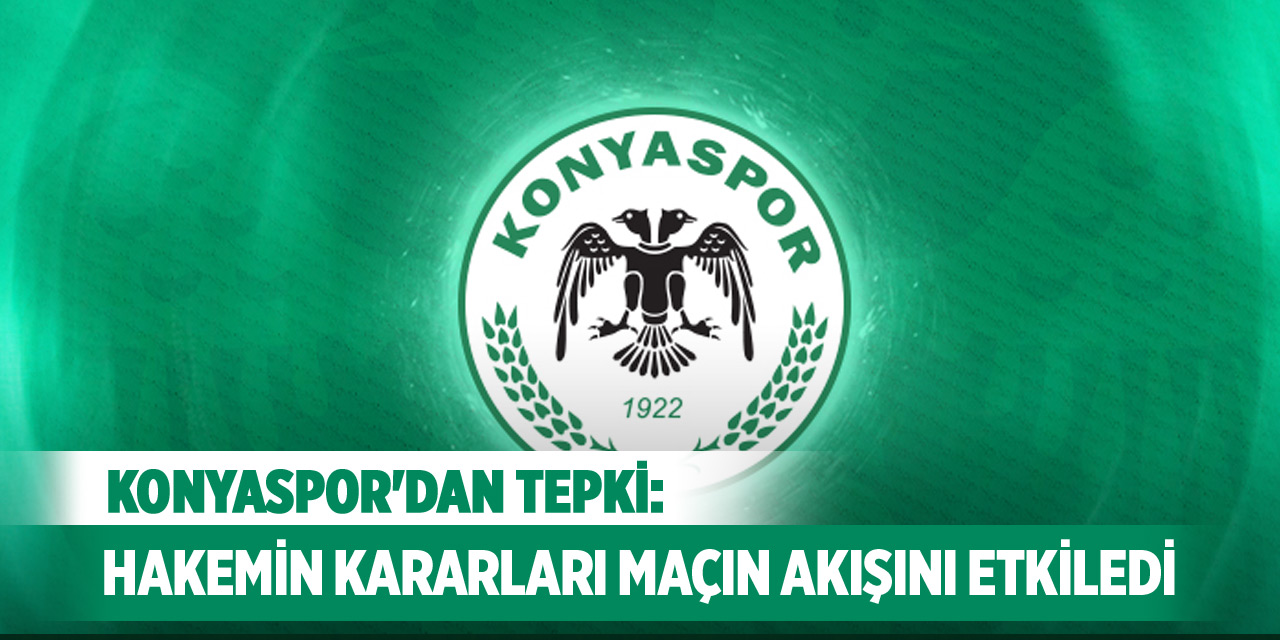 Konyaspor'dan tepki: Hakem Akarsu’nun kararları maçın akışını etkiledi