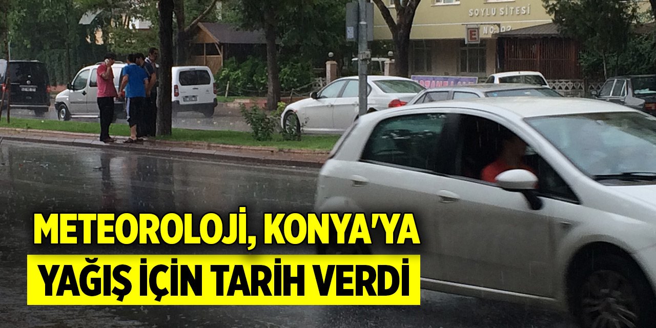 Meteoroloji, Konya'ya yağış için tarih verdi