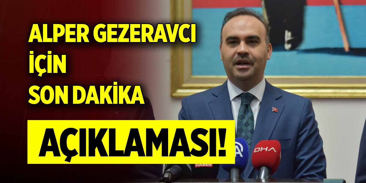 Alper Gezeravcı için son dakika açıklaması!