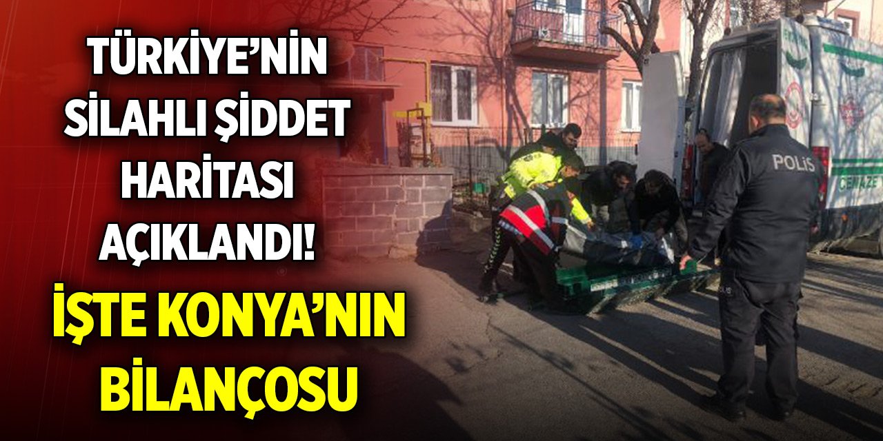 Türkiye’nin silahlı şiddet haritası açıklandı! İşte Konya'nın bilançosu