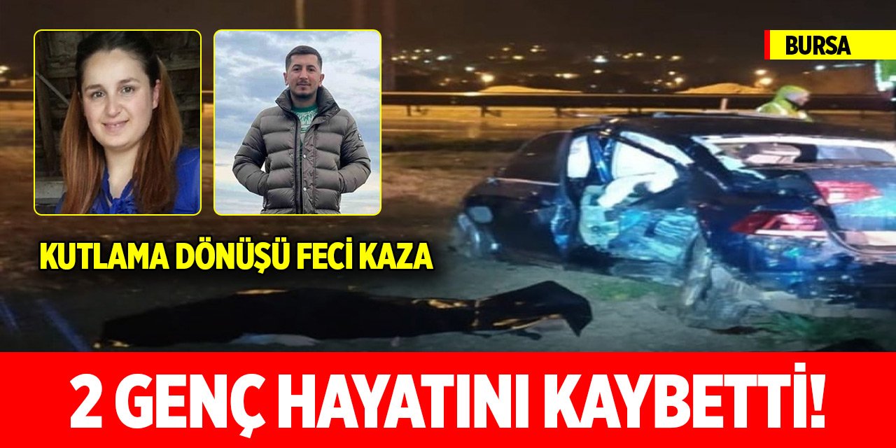 Bursa'da Sevgililer Günü kutlaması dönüşü feci kaza: 2 ölü, 2 yaralı