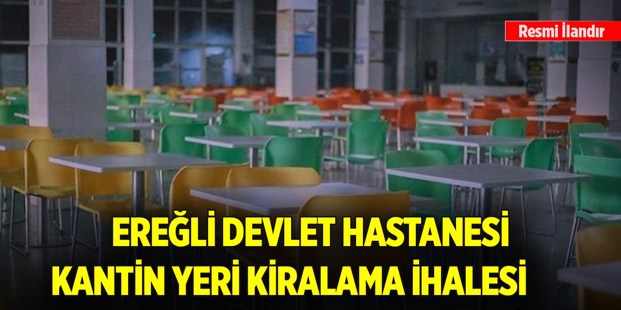 Ereğli Devlet Hastanesi Kantin Yeri Kiralama İhalesi