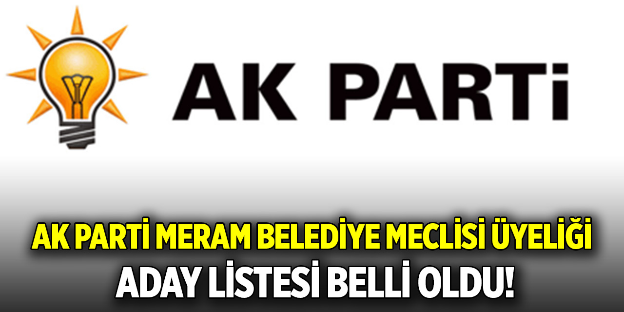 AK Parti Meram Belediye Meclisi Üyeliği Aday Listesi belli oldu!