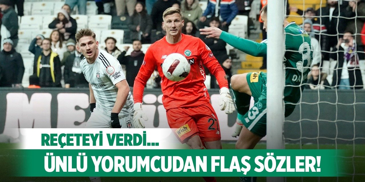 Beşiktaş-Konyaspor maç değerlendirmesi!