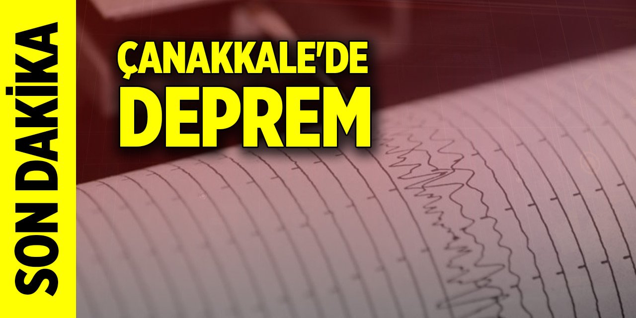 Son Dakika! Çanakkale'de 4,6 büyüklüğünde deprem