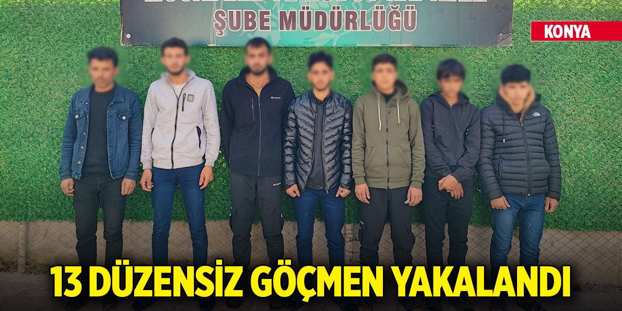 Konya’da 13 düzensiz göçmen yakalandı