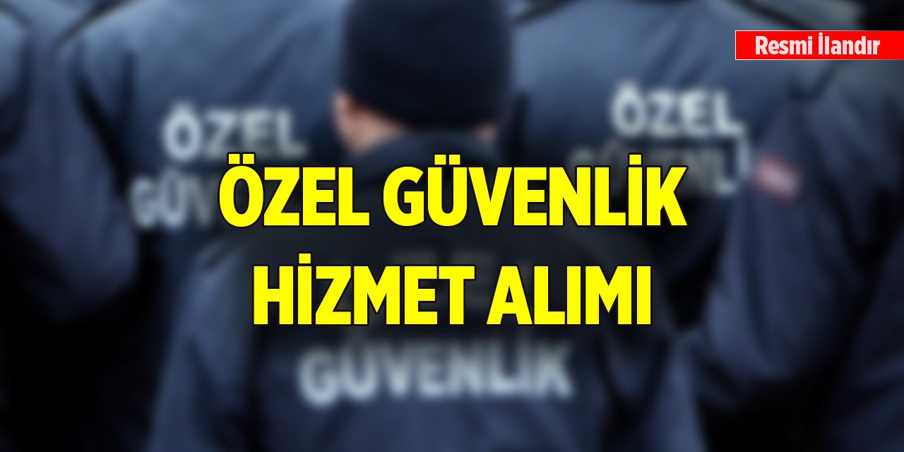 Özel güvenlik hizmet alımı