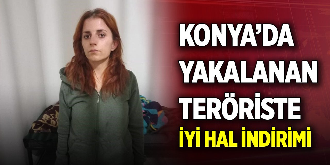 Konya’da eylem hazırlığındayken yakalanan kadın teröriste iyi hal indirimi
