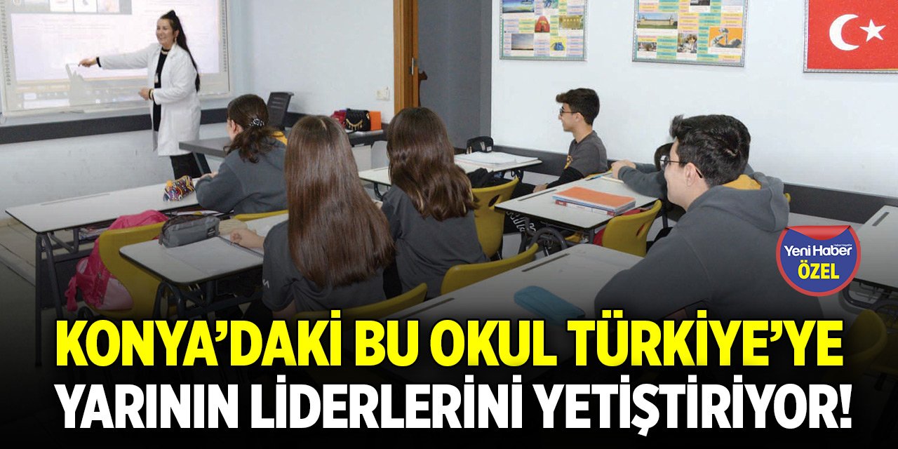 Konya’daki bu okul Türkiye’ye yarının liderlerini yetiştiriyor!