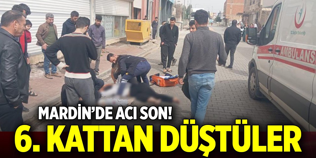 Mardin’de 6’ncı kattan düşen anne ve görme engelli 1 çocuğu öldü, 1 çocuğu yaralandı