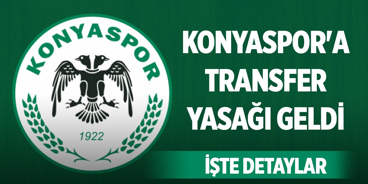 Konyaspor'a transfer yasağı geldi, işte detaylar!