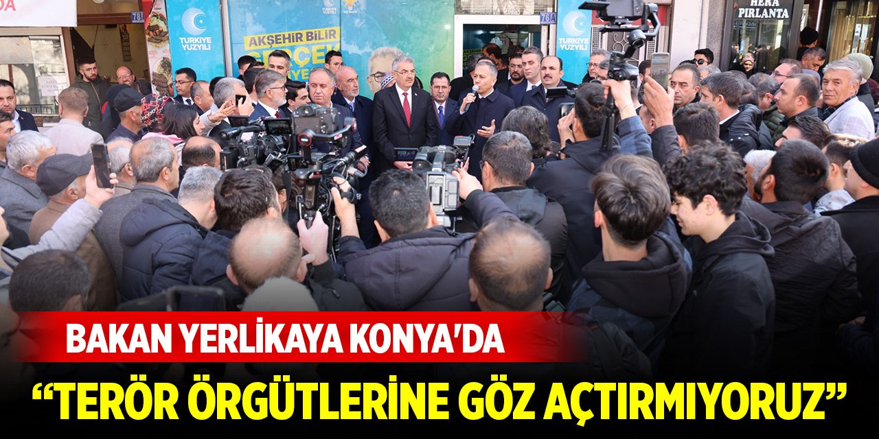 İçişleri Bakanı Yerlikaya Konya'da konuştu: "Terör örgütlerine göz açtırmıyoruz"