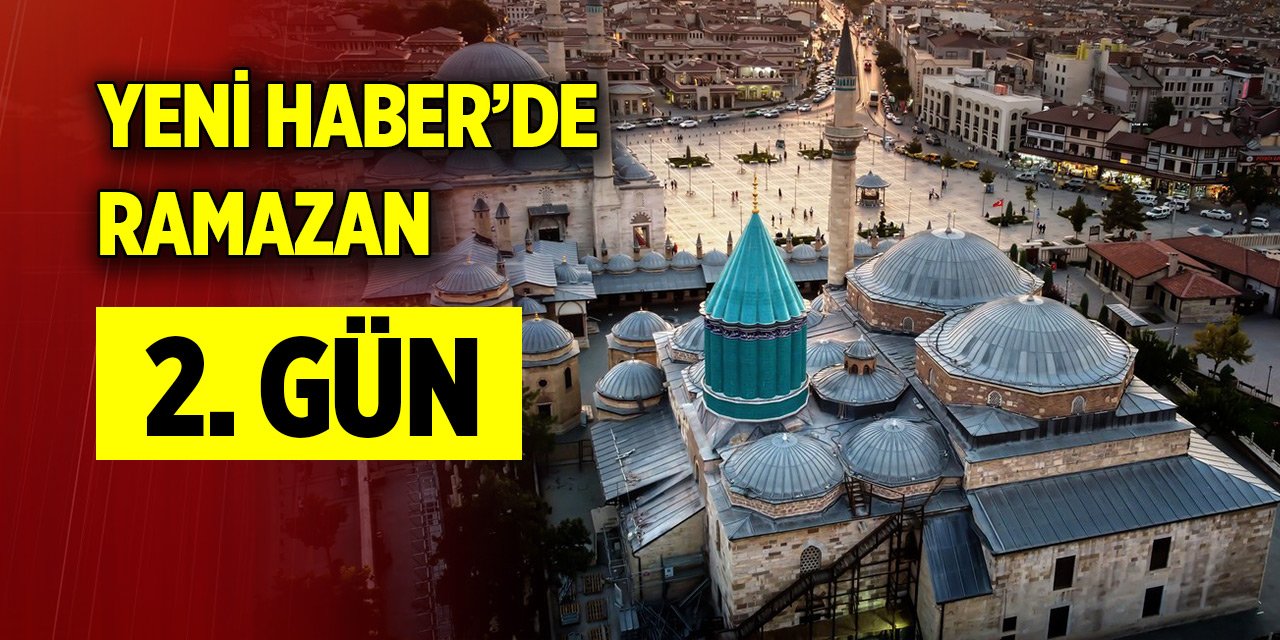 Yeni Haber'de Ramazan 2. Gün (12 Mart 2024)