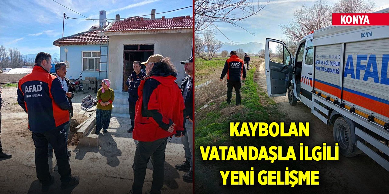 Konya'da kaybolan zihinsel engelli vatandaşla ilgili yeni gelişme