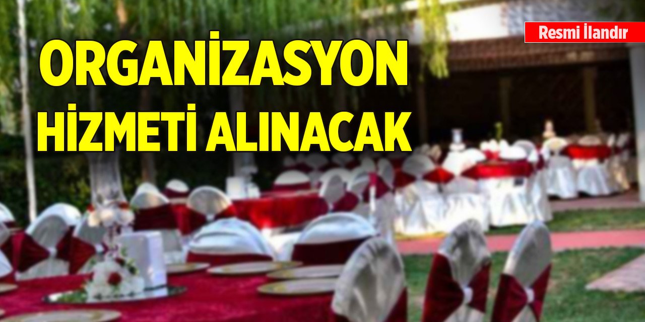 Organizasyon hizmeti alınacak