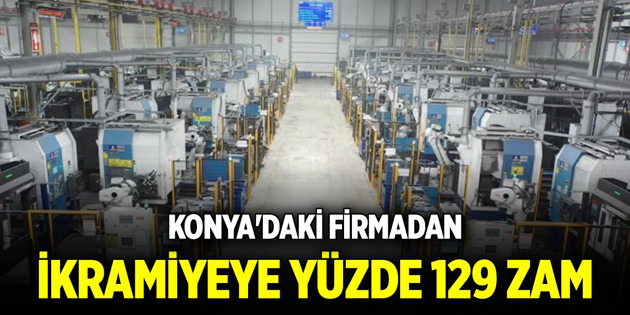 Konya'daki firma ramazan ikramiyesine yüzde 129 zam yaptı!
