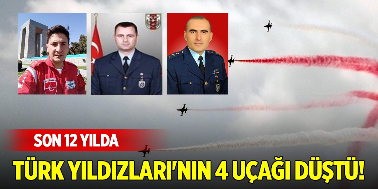 Son 12 yılda Türk Yıldızları'nın 4 uçağı düştü! 3 şehit