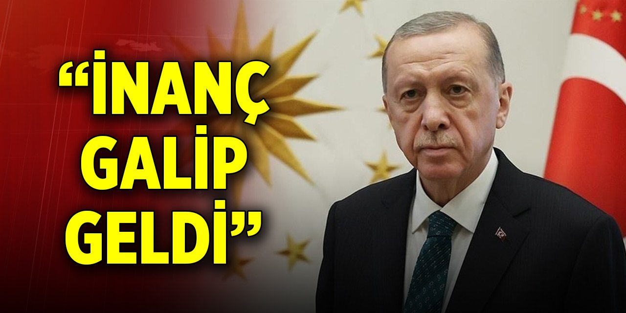 Cumhurbaşkanı Erdoğan: En güçlü ordular Çanakkale’de hüsrana uğramış, inanç galip gelmiştir