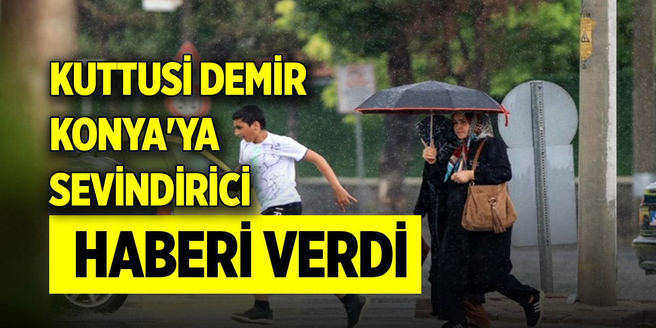 Uzman hava tahmincisi Konya'ya sevindirici haberi verdi! 30 kilograma kadar yağış potansiyeli var