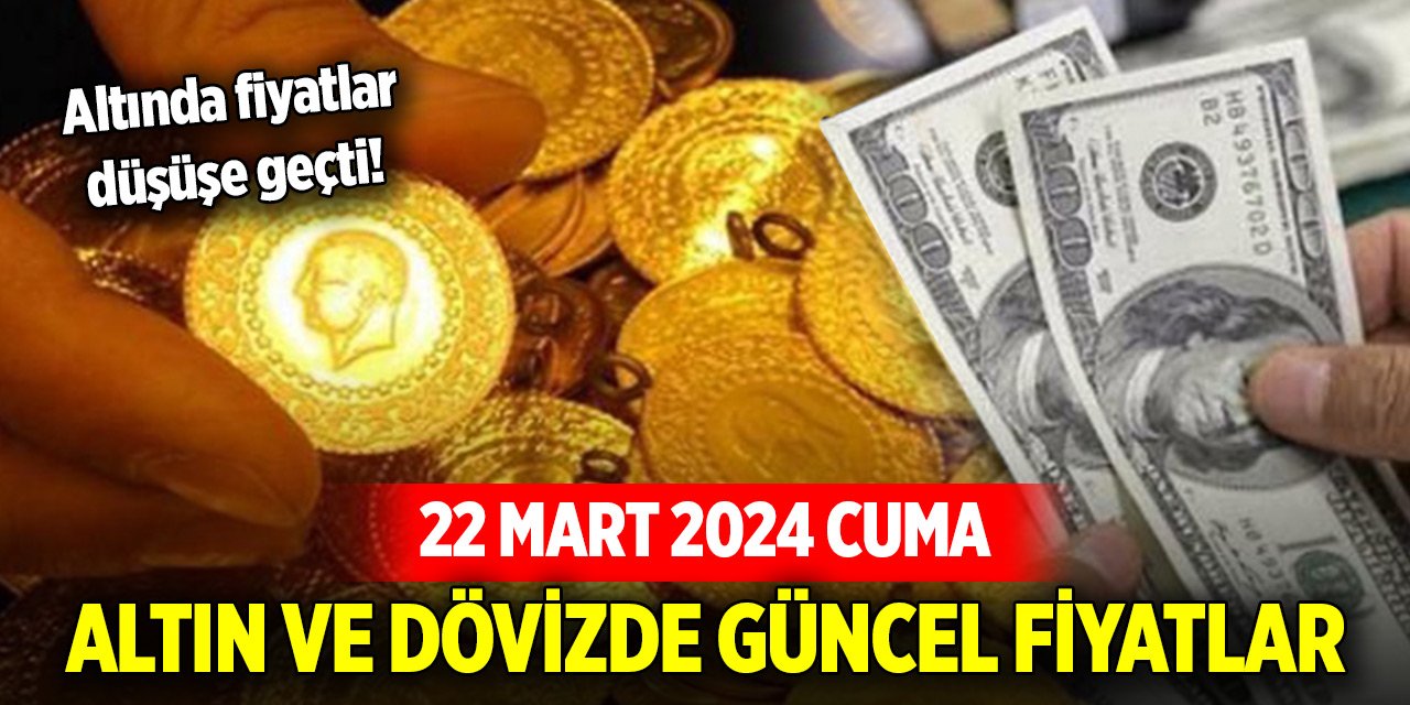 Konya'da altın ve dövizde güncel fiyatlar (22 Mart 2024)