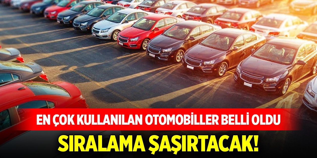 Türkiye'de en çok kullanılan otomobiller belli oldu... Sıralama şaşırtacak!