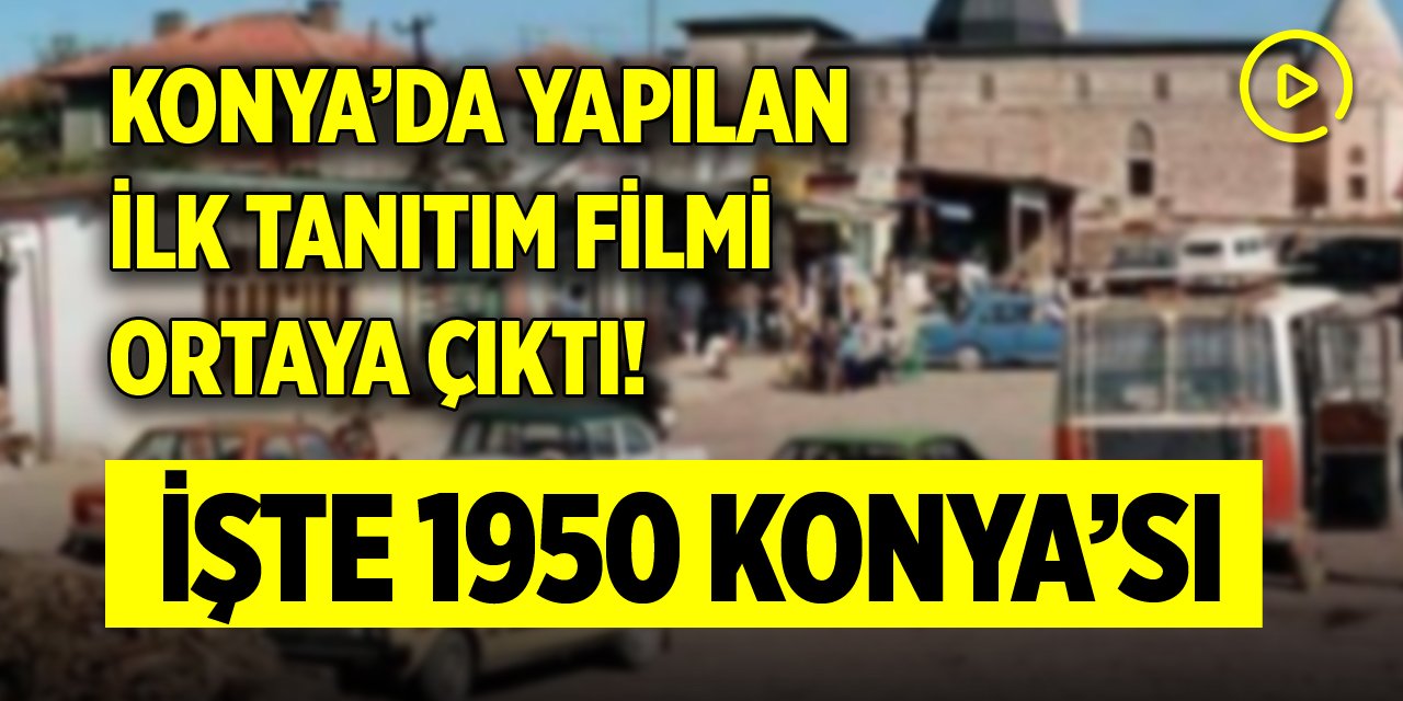 Konya’da yapılan ilk tanıtım filmi ortaya çıktı! İşte 1950 Konya’sı