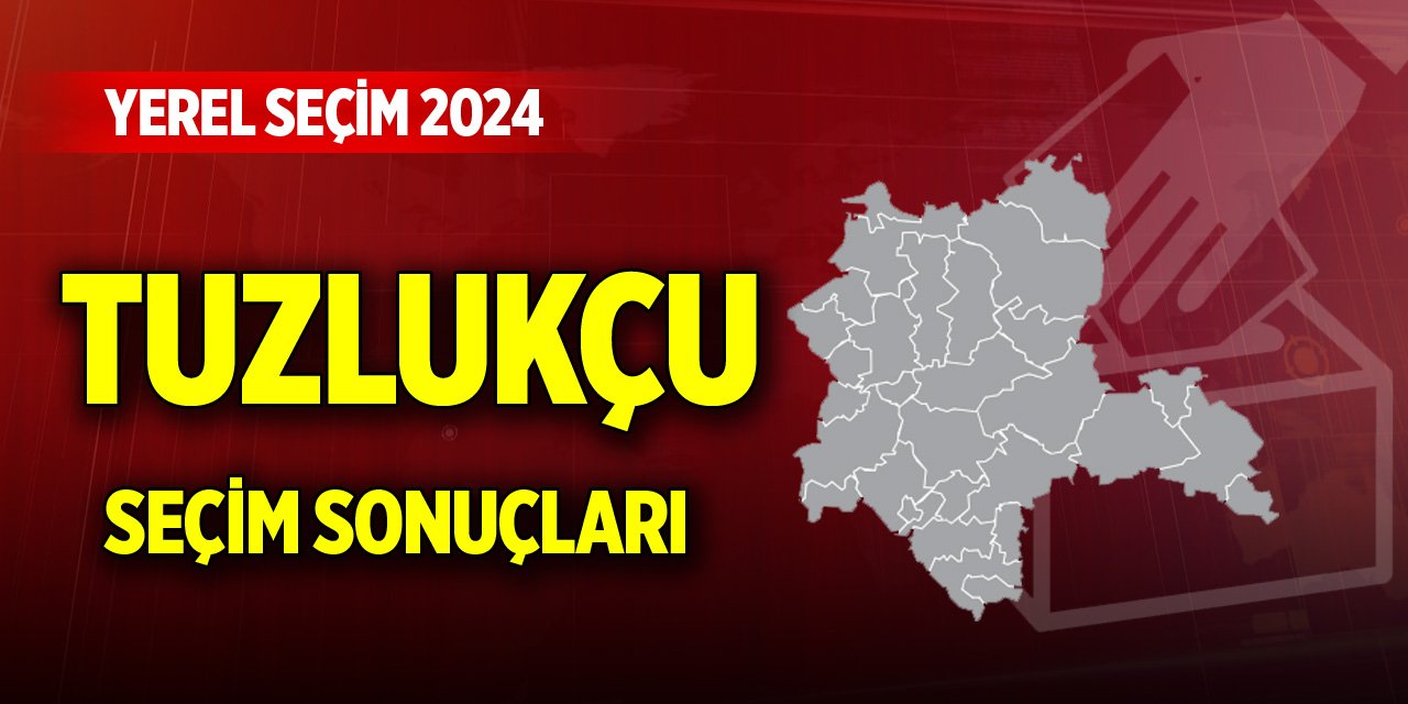 Konya Tuzlukçu 2024 Yerel Seçim Sonuçları